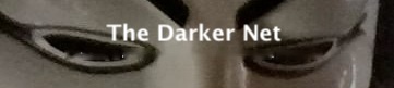 The Darker Net